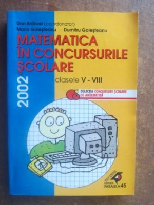 Matematica in concursurile scolare clasele V-VIII- Dan Branzei, Maria Golesteanu foto