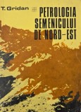 Petrologia Semenicului de nord-est - T. Gridan - Carte Geografie, Romana, Engleza, Franceza, Spaniola, Italiana