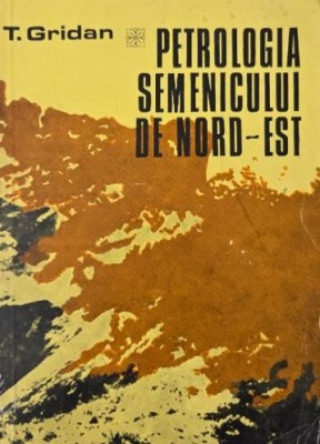 Petrologia Semenicului de nord-est - T. Gridan foto