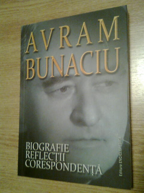 Avram Bunaciu (autograf al fiicei) - Biografie. Reflectii. Corespondenta (2011)
