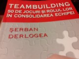 TEAMBUILDING - 50 DE JOCURI SI ROLUL LOR IN CONSOLIDAREA ECHIPEI - DERLOGEA,