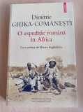 Cumpara ieftin Dimitrie Ghika-Comanesti - O espeditie romana in Africa