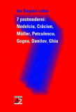 7 Postmoderni: Nedelciu, Craciun, Muller, Petculescu, Gogea, Danilov, Ghiu | Ion Bogdan Lefter, Paralela 45
