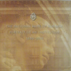 THE NATIONAL BANK OF ROMANIA, PORTRAIT OF AN INSTITUTION 1880-2010