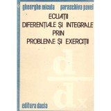Gh. Micula, P. Pavel - Ecuatii diferentiale si integrale prin probleme si exercitii - 107011