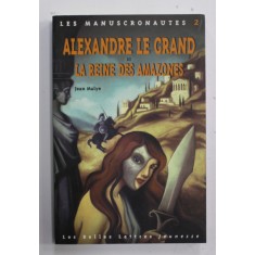 LES MANUSCRONAUTES - ALEXANDRE LE GRAND ET LA REINE DES AMAZONES par JEAN MALYE , 2004