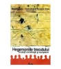 Hegemoniile trecutului - Mioara Anton, Florin Anghel, Cosmin Popa, Curtea Veche, 2006, Istorie, 419 pagini