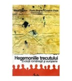 Mioara Anton, Florin Anghel, Cosmin Popa - Hegemoniile trecutului -