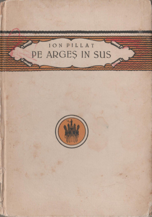 Ion Pillat - Pe Arges in sus (editie princeps)