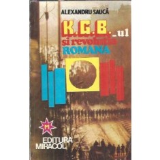 KGB-ul si revolutia romana - Alexandru Sauca