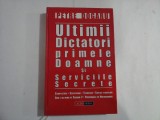 ULTIMII DICTATORI PRIMELE DOAMNE SI SERVICIILE SECRETE - PETRE DOGARU