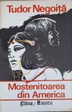 Mostenitoarea din America - Tudor Negoita, Humanitas 1995, Roman, Beletristica, Limba Romana, Paperback