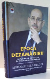 EPOCA DEZAMAGIRII - MOHAMED ELBARADEI