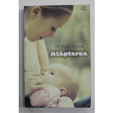 ALAPTAREA DE LA NASTERE LA INTARCARE de Dr. MARIE THIRION, ilustratii de CHRISTIANE SCHAEFFER , 2014