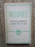 MERIMEE - CRONICA DOMNIEI LUI CAROL AL IX-LEA
