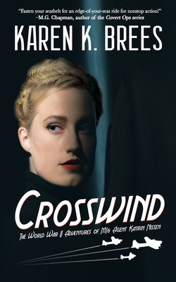 Crosswind: The WWII Adventures of MI6 Agent Katrin Nissen foto