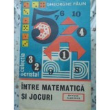 INTRE MATEMATICA SI JOCURI-GH. PAUN-256389