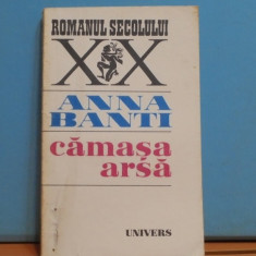 ANNA BANTI - CAMASA ARSA - ROMAN PSIHOLOGIC CU SUSPANS - ED. UNIVERS, 221 PAG.