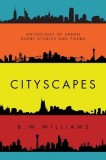 Cityscapes: Anthology of Urban short stories and poems