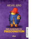 Noi aventuri cu Paddington - Michael Bond, Iulia Arsintescu