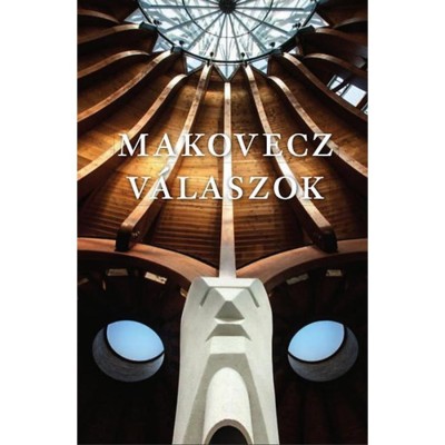 Makovecz - V&amp;aacute;laszok - 2011-1981 - 2011-1981 - Ablonczy B&amp;aacute;lint foto