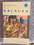 James Fenimore Cooper - Calauza, 1969, 464 pagini, stare buna
