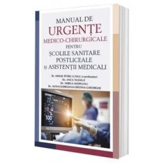 Manual de Urgente Medico-Chirurgicale pentru scolile sanitare postliceale si asistenti medicali/Mihail Petru Lungu