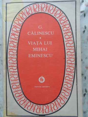 VIATA LUI MIHAI EMINESCU - G. CALINESCU VIATA LUI MIHAI EMINESCU - G. CALINESCU