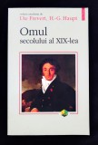 Ute Frevert &amp; H. -G. Haupt, Omul secolului al XIX-lea, Polirom, 2002, impecabila