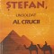 STEFAN, UN SOLDAT AL CRUCII-FLORENCE MORSE KINGSLEY-252970