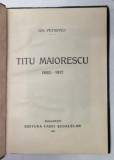TITU MAIORESCU (1840-1917) de ION PETROVICI ,1931 * LEGATURA VECHE * COTOR PIELE