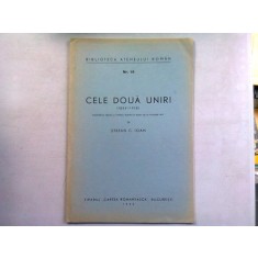CELE DOUA UNIRI (1859-1918) - STEFAN C. IOAN