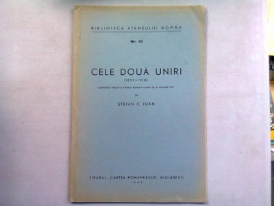 CELE DOUA UNIRI (1859-1918) - STEFAN C. IOAN foto