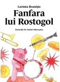 Rostogol 5. Fanfara Lui Rostogol, Lavinia Braniste - Editura Art