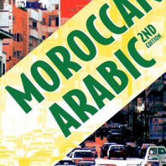 Moroccan Arabic - Shnoo the Hell Is Going on H'Naa? a Practical Guide to Learning Moroccan Darija - The Arabic Dialect of Morocco (2nd Edition)