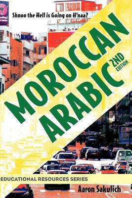 Moroccan Arabic - Shnoo the Hell Is Going on H&amp;#039;Naa? a Practical Guide to Learning Moroccan Darija - The Arabic Dialect of Morocco (2nd Edition) foto