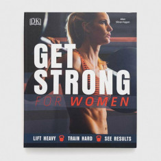 Dorling Kindersley Ltd carte Get Strong For Women, Alex Silver-Fagan