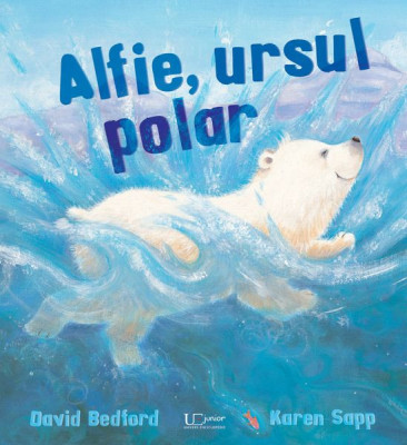 Alfie, Ursul Polar, David Bedford - Editura Univers Enciclopedic foto