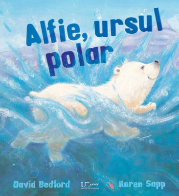 Alfie, Ursul Polar, David Bedford - Editura Univers Enciclopedic foto