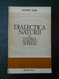 DUMITRU DABA - DIALECTICA NATURII SI GANDIREA TEORETICA MODERNA