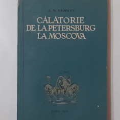 A.N. Radiscev - Calatorie De La Petersburg La Moscova - CARTEA RUSA 1952