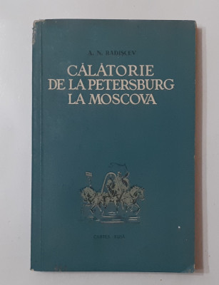 A.N. Radiscev - Calatorie De La Petersburg La Moscova - CARTEA RUSA 1952 foto