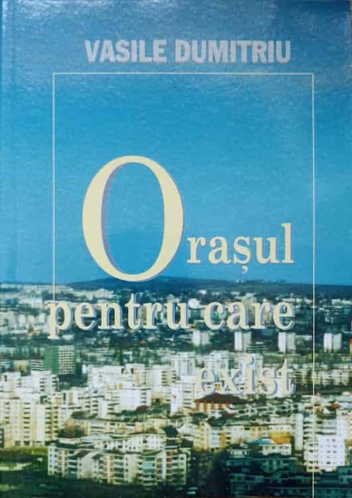 ORASUL PENTRU CARE EXIST-VASILE DUMITRIU-237618