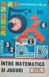 Intre Matematica si Jocuri, Gheorghe Paun, 1986, 208 pagini, Brosata, Stare Buna