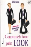 Carte Dezvoltare Personala: Comunica bine prin look - Brigitte Esnoult, Pascal Legrand - Colectia Omul e stilul - 2012 - Brosata