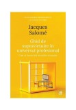 Cumpara ieftin Ghid de supravietuire in universul profesional, Curtea Veche