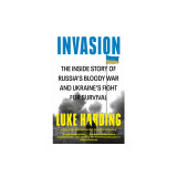 Invasion: The Inside Story of Russia&#039;s Bloody War and Ukraine&#039;s Fight for Survival