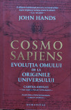 Cosmo Sapiens Evolutia Omului De La Originile Universului - John Hands ,561542