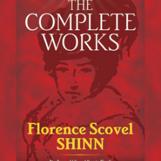 The Complete Works of Florence Scovel Shinn