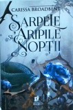 Carissa Broadbent - Sarpele si aripile noptii